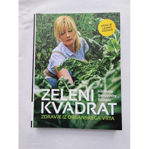 Kornelija Benyovsky Šoštarić: Zeleni kvadrat, zdravje iz organskega vrta
