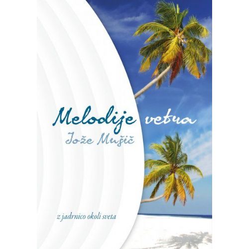 Melodije vetra: Z jadrnico okoli sveta